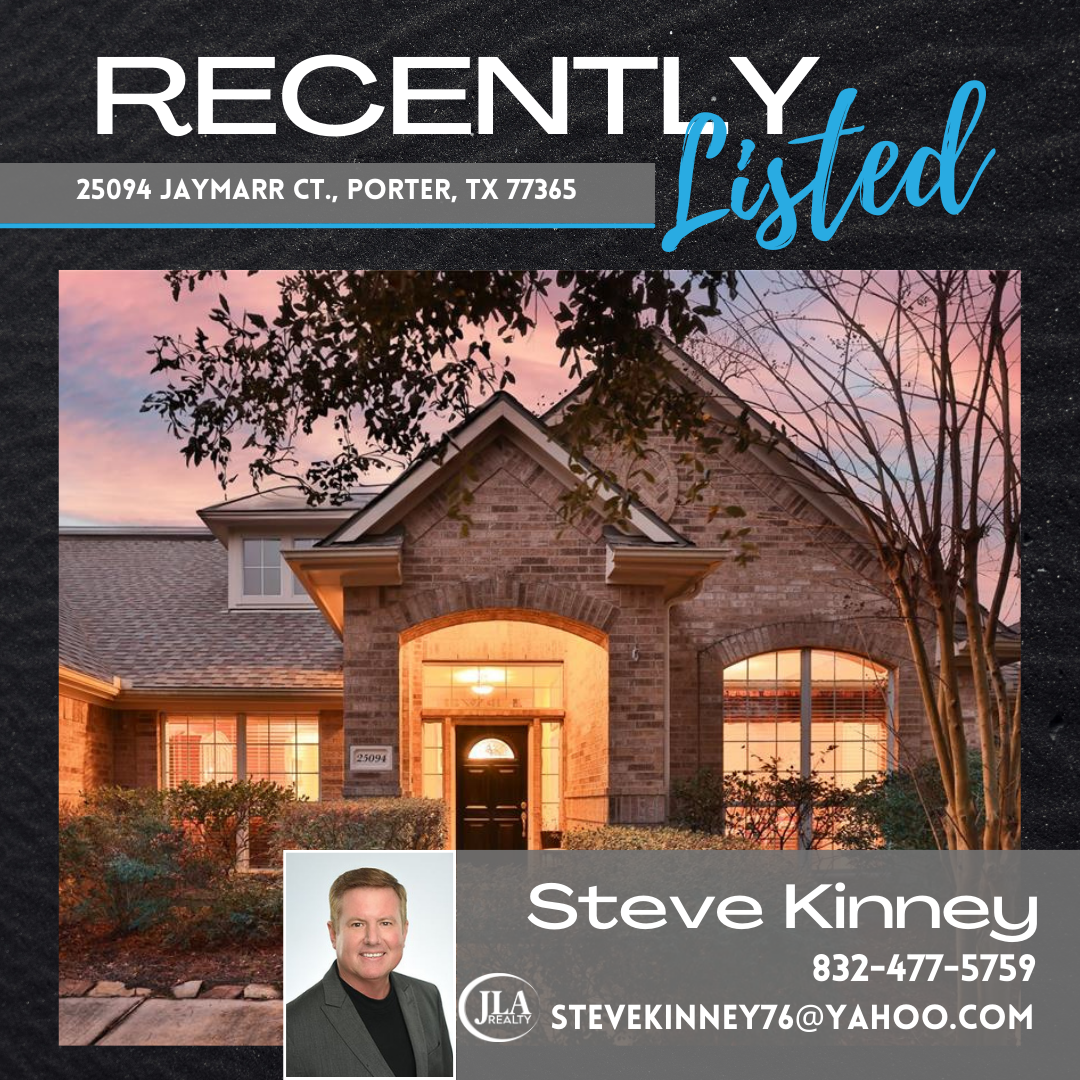 Recently Listed 25094 Jaymarr ct., Porter, TX 77365 Steve Kinney JLA Realty Red Hawk Property Team