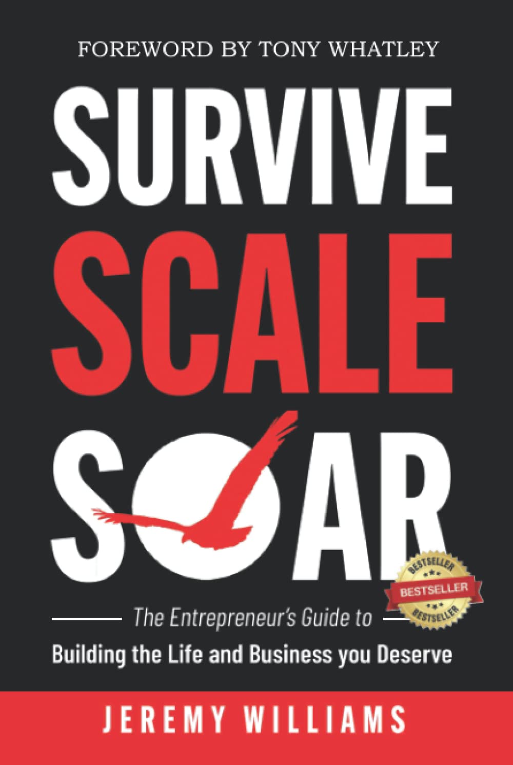 Survive Scale Soar The Entrepreneur Guide to Building the Life and Business You Deserve Jeremy Williams Red Hawk Property Team JLA Realty Red Hawk Coaching Houston Texas