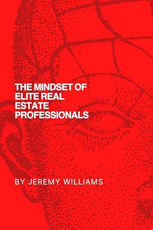 The Mindset of Elite Real Estate Professionals Jeremy Williams Author Team Leader Red Hawk Property Team Business Coach Jeremy Williams