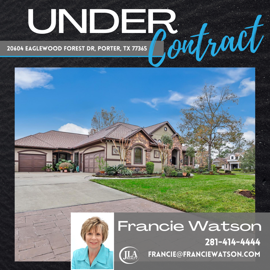 20604 Eaglewood Forest Drive Porter TX 77346 Francie Watson Red Hawk Property Team JLA Realty Under Contract Francie Watson