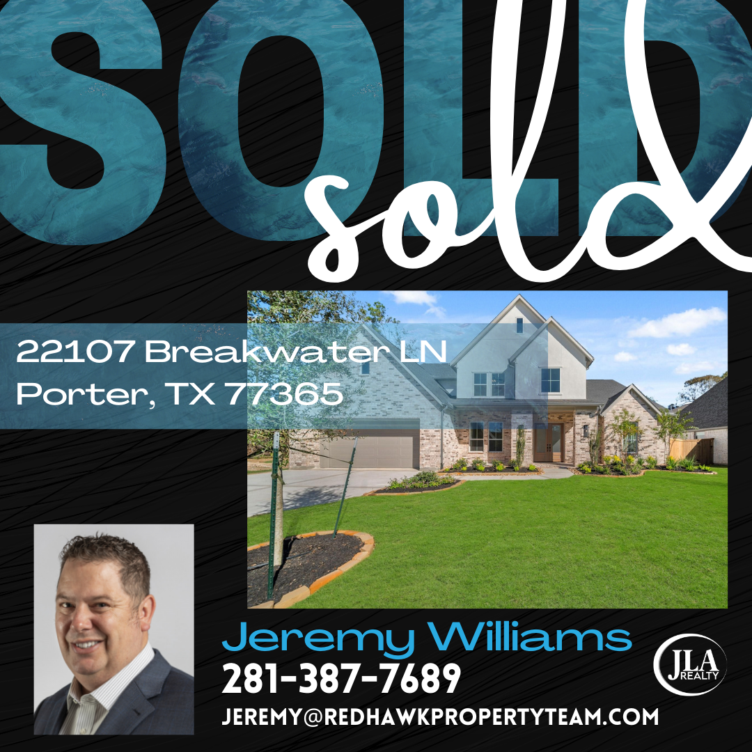 22107 Breakwater Lane Porter Texas 77365 Red Hawk Property Team JLA Realty Jeremy Williams Sold 22107 Breakwater Lane Porter Texas 77365 Red Hawk Property Team JLA Realty Jeremy Williams Sold