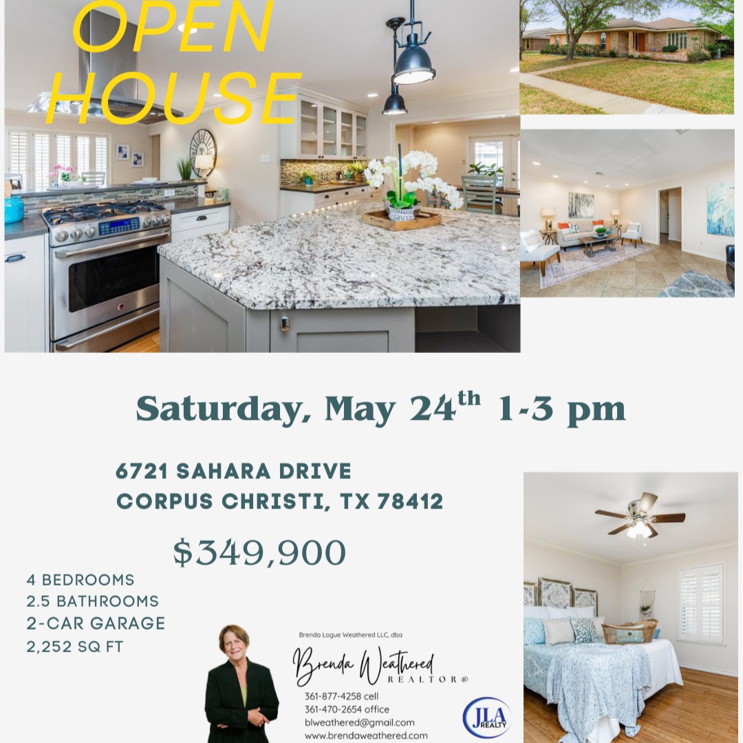 Open House Corpus Christi Saturday May 24th 2025 6721 Sahara Drive 78412 Brenda Weathered Red Hawk Property Team brokered by JLA Realty Open House Corpus Christi Saturday May 24th 2025 6721 Sahara Drive 78412 Brenda Weathered Red Hawk Property Team brokered by JLA Realty