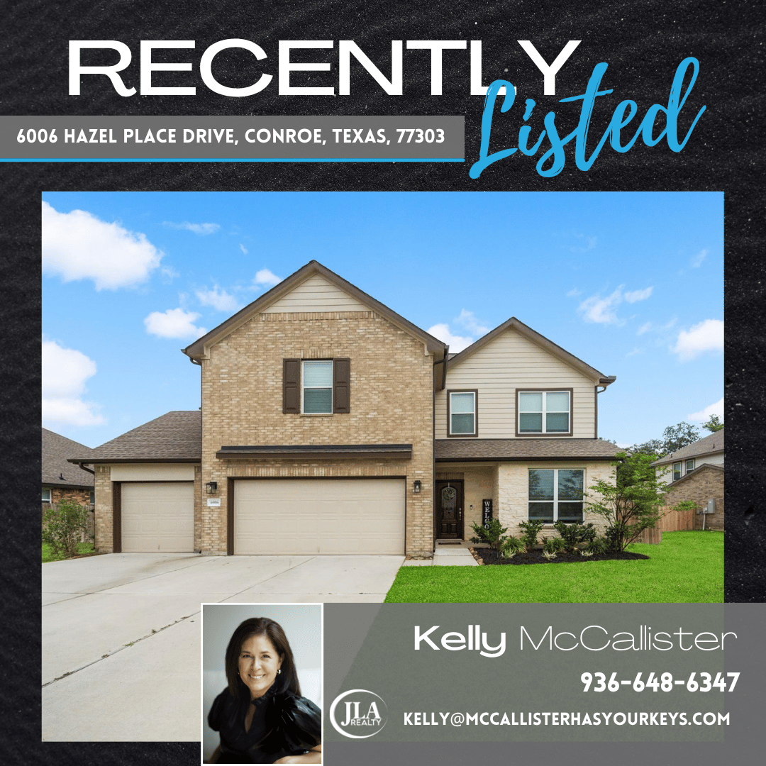6006 Hazel Place Drive Conroe Texas 77303 Kelly McCallister REALTOR Red Hawk Property Team powered by JLA Realty (1) 6006 Hazel Place Drive Conroe Texas 77303 Kelly McCallister REALTOR Red Hawk Property Team powered by JLA Realty (1)